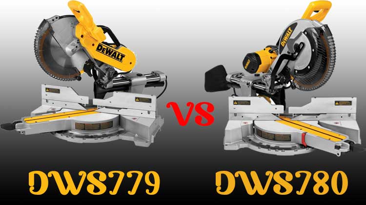 Dws780 vs Dws779